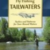 Fly Fishing Tailwaters: Tactics And Patterns For Year-Round Waters 1 Fly Fishing Tailwaters: Tactics And Patterns For Year-Round Waters -Fishing Sales 9780811718134